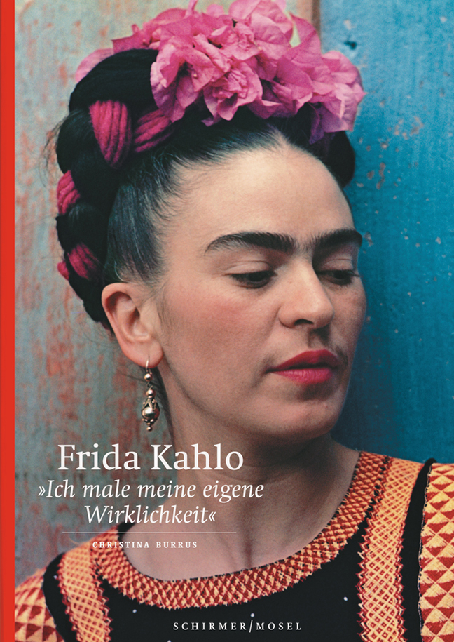 Frida Kahlo: Ich male meine eigene Wirklichkeit